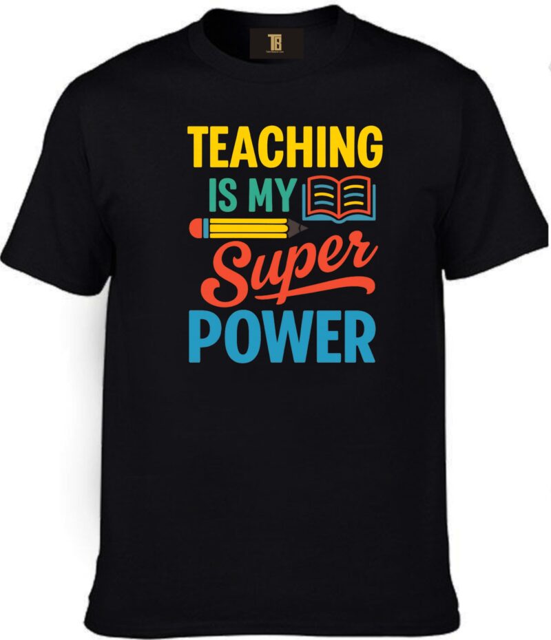 Teaching Is My Super Power Cotton Printed Unisex T shirt - Image 9