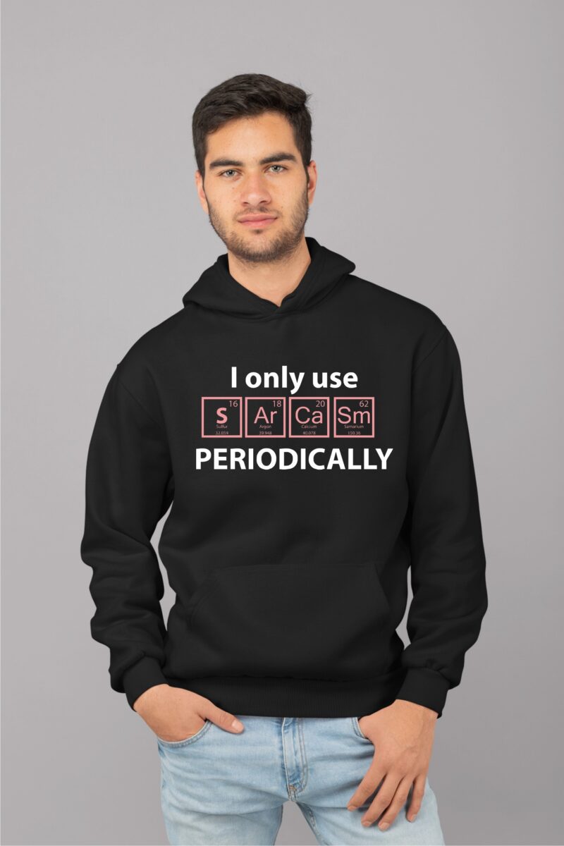 I Only Use Sarcasm Periodically Cotton Printed Unisex T shirt - Image 10