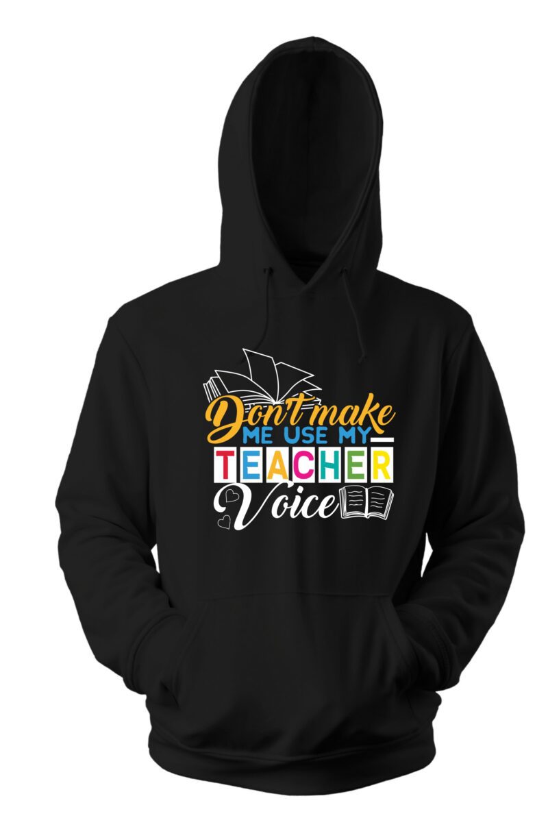 Don't Make Me Use My Teacher Voice Cotton Printed Unisex T shirt - Image 12