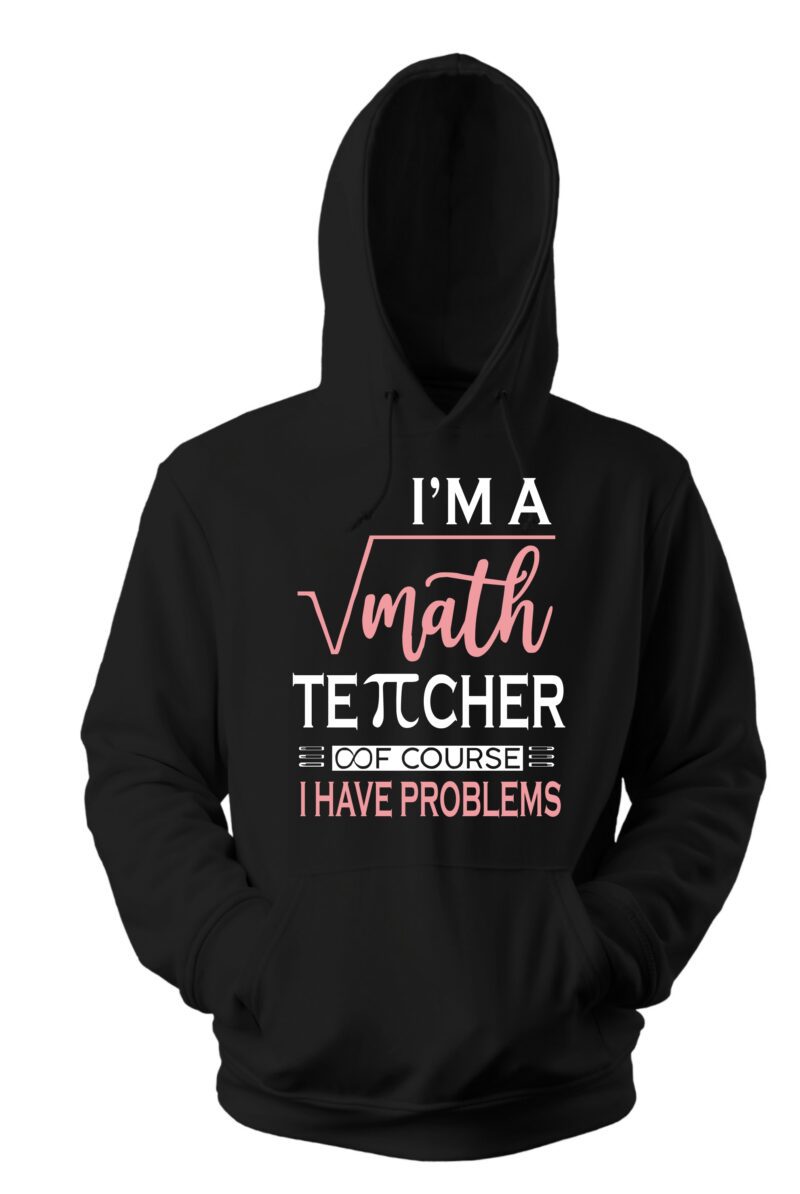 Im A Math Teacher Of Course I have Problems Pie Infinite Cotton Printed Unisex T shirt - Image 9