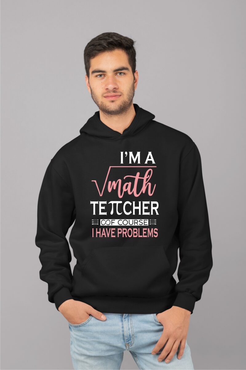 Im A Math Teacher Of Course I have Problems Pie Infinite Cotton Printed Unisex T shirt - Image 10