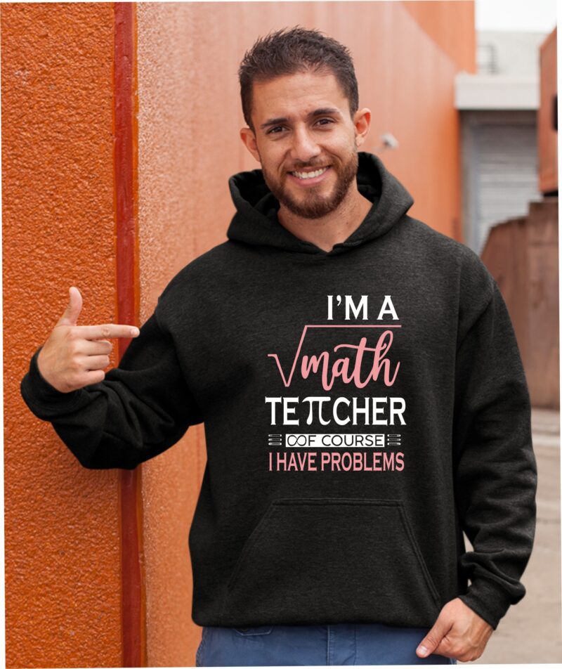Im A Math Teacher Of Course I have Problems Pie Infinite Cotton Printed Unisex T shirt - Image 11