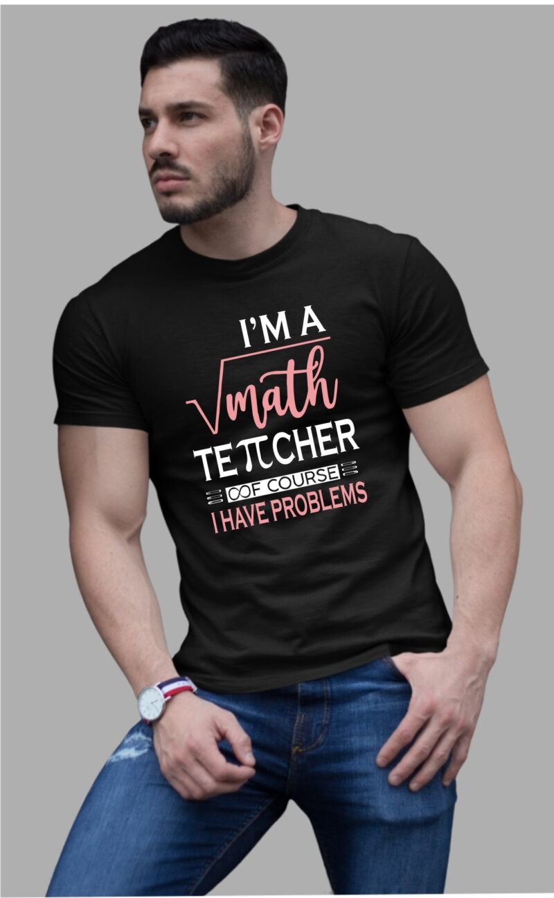 Im A Math Teacher Of Course I have Problems Pie Infinite Cotton Printed Unisex T shirt - Image 4