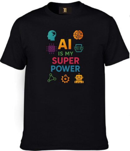 AI Is My Super Power Multi Cotton Printed Unisex T shirt