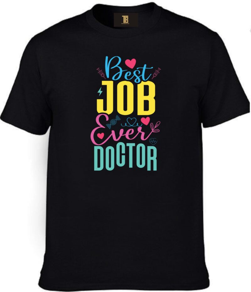 Best Job Ever Doctor Biology Cotton Printed Unisex T shirt