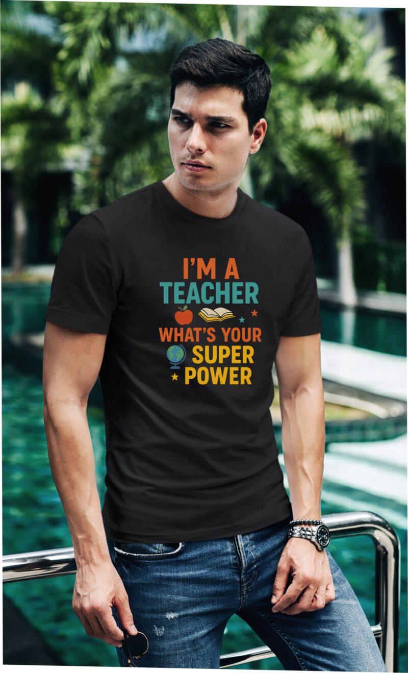 I Am A Teacher What's Your Super Power Multi Cotton Printed Unisex T shirt - Image 2