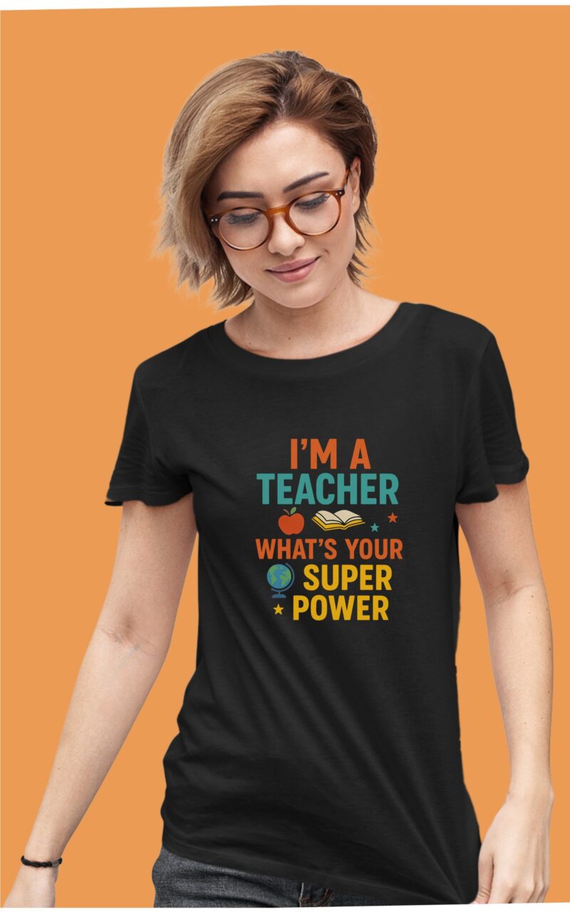 I Am A Teacher What's Your Super Power Multi Cotton Printed Unisex T shirt - Image 4